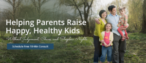 Helping Parents Raise Happy and Healthy Kids without judgement, chaos, and sleepless nights
